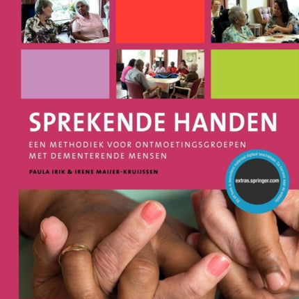Sprekende Handen: Een Methodiek Voor Ontmoetingsgroepen Met Dementerende Mensen