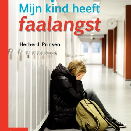 Help! Mijn Kind Heeft Faalangst: Gids Voor Ouder En Kind Bij Het Omgaan Met Faalangst En Examenvrees