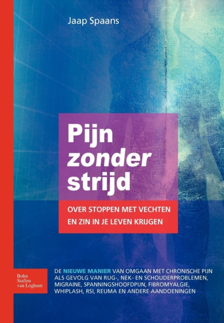 Pijn Zonder Strijd: Over Stoppen Met Vechten En Zin in Je Leven Krijgen