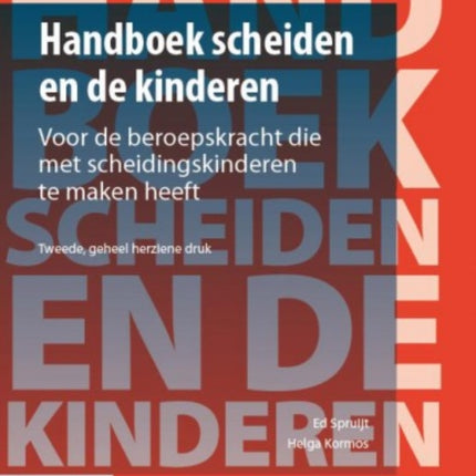 Handboek Scheiden En de Kinderen: Voor de Beroepskracht Die Met Scheidingskinderen Te Maken Heeft