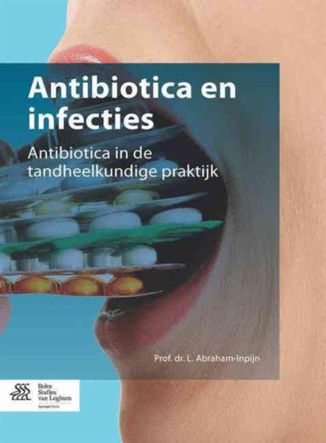 Antibiotica En Infecties: Antibiotica in de Tandheelkundige Praktijk