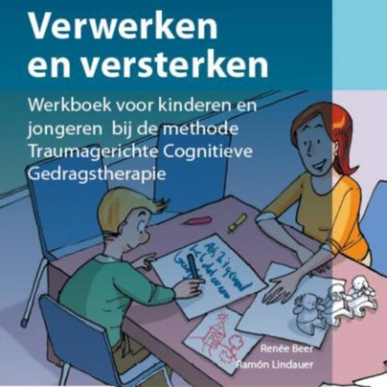 Verwerken En Versterken: Werkboek Voor Kinderen En Jongeren Bij de Methode Traumagerichte Cognitieve Gedragstherapie