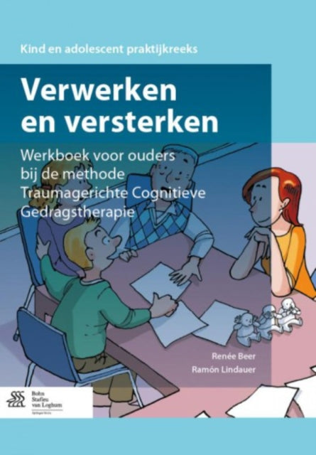 Verwerken En Versterken: Werkboek Voor Ouders Bij de Methode Traumagerichte Cognitieve Gedragstherapie
