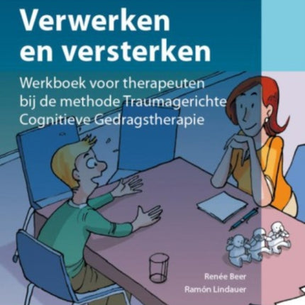 Verwerken En Versterken: Werkboek Voor Therapeuten Bij de Methode Traumagerichte Cognitieve Gedragstherapie
