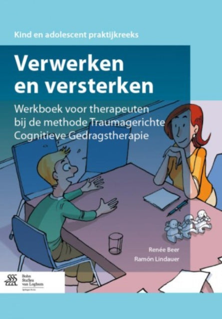 Verwerken En Versterken: Werkboek Voor Therapeuten Bij de Methode Traumagerichte Cognitieve Gedragstherapie