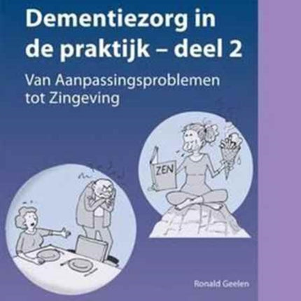 Dementiezorg in de Praktijk - Deel 2: Van Aanpassingsproblemen Tot Zingeving