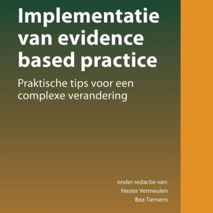 Implementatie Van Evidence Based Practice: Praktische Tips Voor Een Complexe Verandering