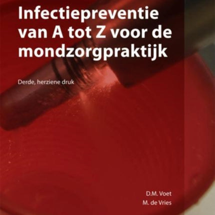 Infectiepreventie Van a Tot Z Voor de Mondzorgpraktijk