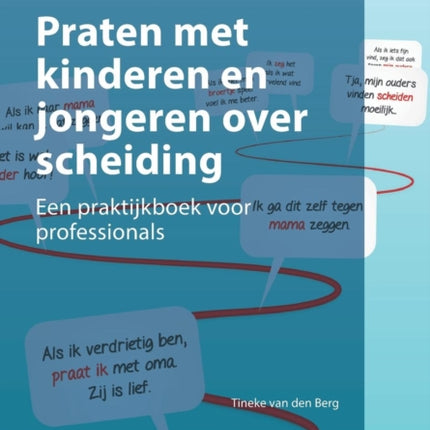 Praten Met Kinderen En Jongeren Over Scheiding: Een Praktijkboek Voor Professionals