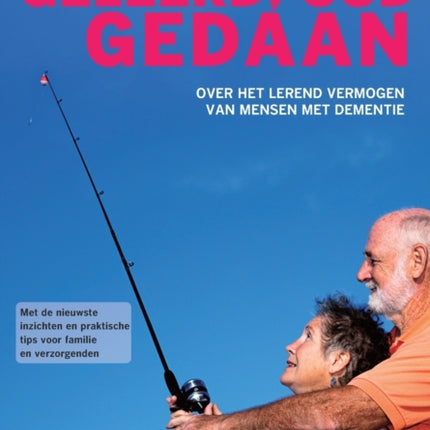 (op)Nieuw Geleerd, Oud Gedaan: Over Het Lerend Vermogen Van Mensen Met Dementie