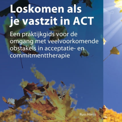 Loskomen ALS Je Vastzit in ACT: Een Praktijkgids