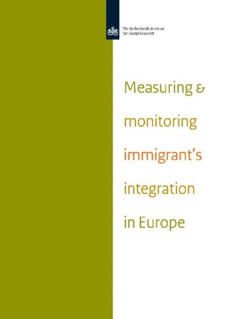 Measuring and Monitoring Immigrant's Integration in Europe: Comparing Integration Policies and Monitoring Systems for the Integration of Immigrants and Ethnic Minorities