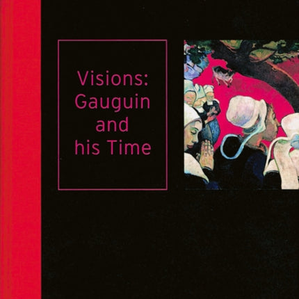 Visions: Gauguin and His Time Van Gogh Studies 3