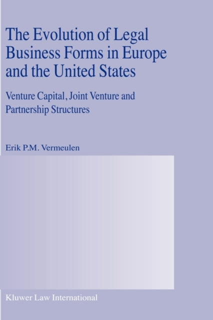 The Evolution of Legal Business Forms in Europe and the United States: Venture Capital, Joint Venture and Partnership Structures