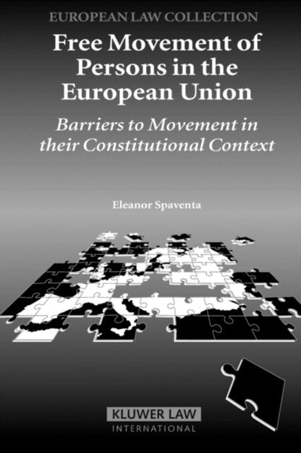 Free Movement of Persons in the European Union: Barriers to Movement in their Constitutional Context