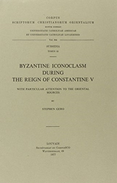 Byzantine Iconoclasm During the Reign of Constantine V, with Particular Attention to the Oriental Sources