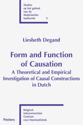 Form and Function of Causation: A Theoretical and Empirical Investigation of Causal Constructions in Dutch