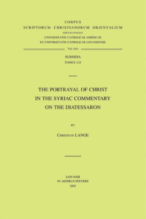 The Portrayal of Christ in the Syriac Commentary on the Diatessaron