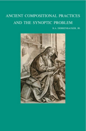 Ancient Compositional Practices and the Synoptic Problem