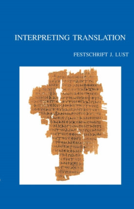 Interpreting Translation: Studies on the LXX and Ezekiel in Honour of Johan Lust