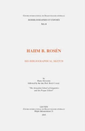 Haiim B. Rosen.: Bio-bibliographical Sketch Followed by the Late Prof. Rosen's Text "The Jerusalem School of Linguistics and the Prague School"