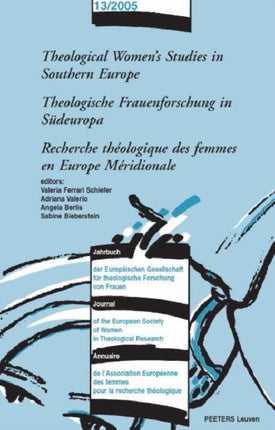 Theological Women's Studies in Southern Europe: Theologische Frauenforschung in Sudeuropa - Recherche Theologique Des Femmes En Europe Meridionale