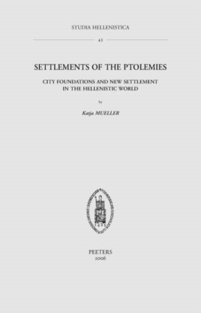 Settlements of the Ptolemies: City Foundations and New Settlement in the Hellenistic World