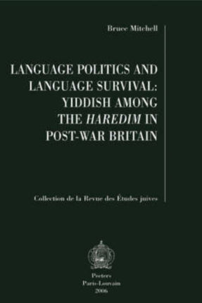 Language Politics and Language Survival: Yiddish Among the Haredim in Post-war Britain