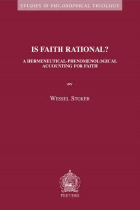 Is Faith Rational?: A Hermeneutical-Phenomenological Accounting for Faith