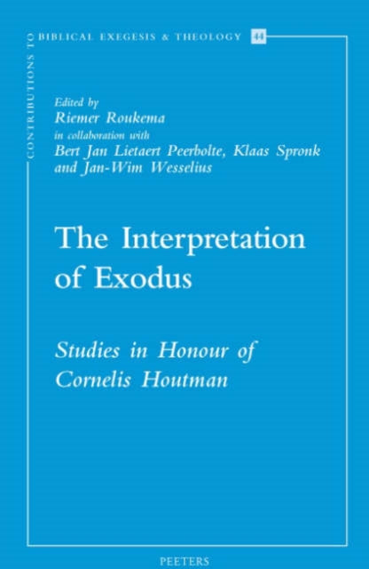 The Interpretation of Exodus: Studies in Honour of Cornelis Houtman