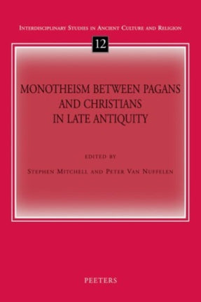 Monotheism Between Pagans and Christians in Late Antiquity