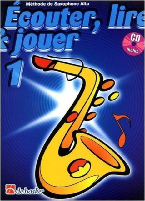 DEHASKE ECOUTER LIRE ET JOUER VOL1 SAXOPHONE ALTO OU BARYTON  CD Educational books Saxophone