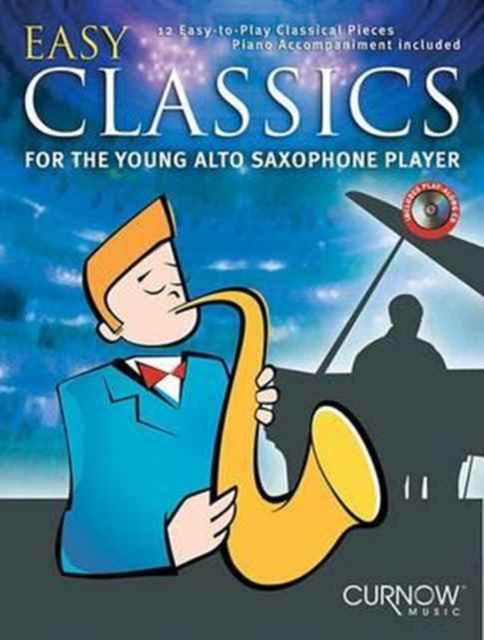 Easy Classics for the Young Alto Sax Player 12 Easytoplay Classical Pieces Piano Accompaniment Included