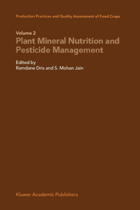 Production Practices and Quality Assessment of Food Crops: Plant Mineral Nutrition and Pesticide Management