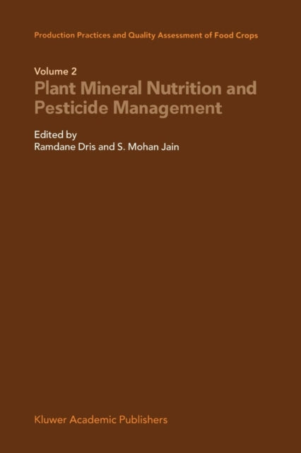 Production Practices and Quality Assessment of Food Crops: Plant Mineral Nutrition and Pesticide Management