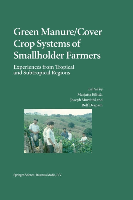 Green Manure/Cover Crop Systems of Smallholder Farmers: Experiences from Tropical and Subtropical Regions