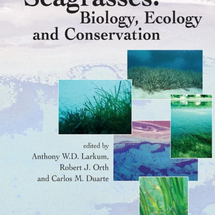 Seagrasses: Biology, Ecology and Conservation