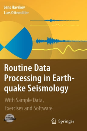 Routine Data Processing in Earthquake Seismology: With Sample Data, Exercises and Software