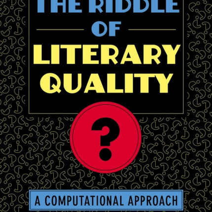 The Riddle of Literary Quality: A Computational Approach