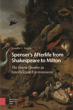 Spensers Afterlife from Shakespeare to Milton
