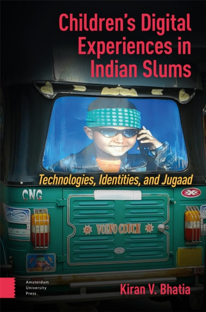 Childrens Digital Experiences in Indian Slums  Technologies Identities and Jugaad