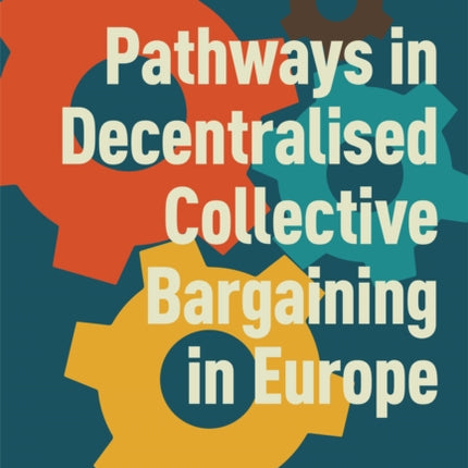 Pathways in Decentralised Collective Bargaining in Europe