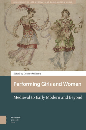 Performing Girls and Women  Medieval to Early