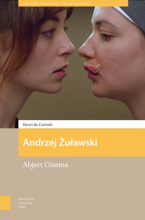 Andrzej Zulawski  Abject Cinema