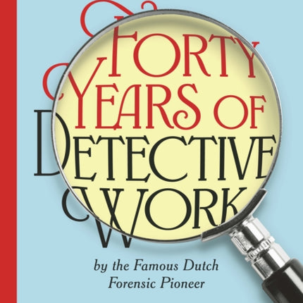 The Dutch Sherlock  Forty Years of Detective Work