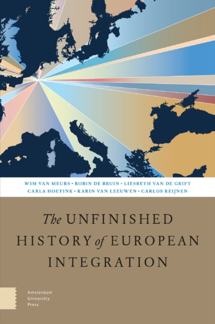 The Unfinished History of European Integration  Second Revised Edition