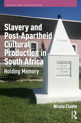 Slavery and PostApartheid Cultural Production in South Africa