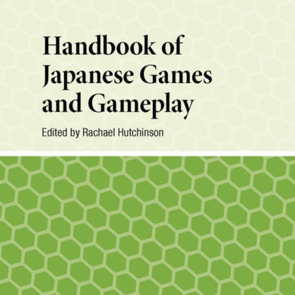 Handbook of Japanese Games and Gameplay