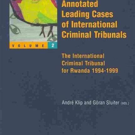 Annotated Leading Cases of International Criminal Tribunals: The International Criminal Tribunal for Rwanda 1994-1999: v. 2