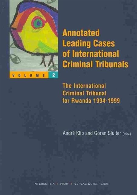 Annotated Leading Cases of International Criminal Tribunals: The International Criminal Tribunal for Rwanda 1994-1999: v. 2